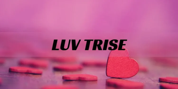 ‘Luv Trise’: An Unforgettable Tale of Love, Betrayal, and Redemption